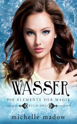 Die Elemente der Magie - Wasser