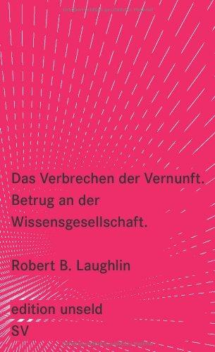 Das Verbrechen der Vernunft: Betrug an der Wissensgesellschaft (edition unseld)