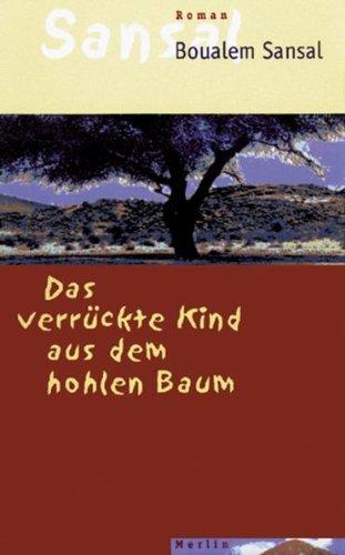 Das verrückte Kind aus dem hohlen Baum: Roman