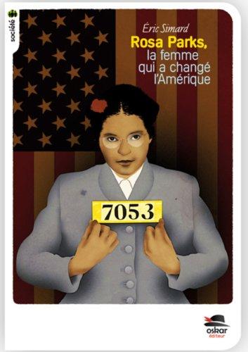 Rosa Parks : la femme qui a changé l'Amérique : biographie