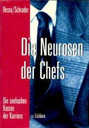 Die Neurosen der Chefs. Die seelischen Kosten der Karriere