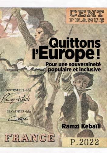 Quittons l'Europe ! : Pour une souveraineté populaire et inclusive