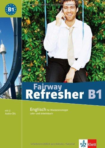 Fairway Refresher. Englisch für Wiedereinsteiger: Fairway Refresher B1. Lehr- und Arbeitsbuch + 2 Audio-CDs