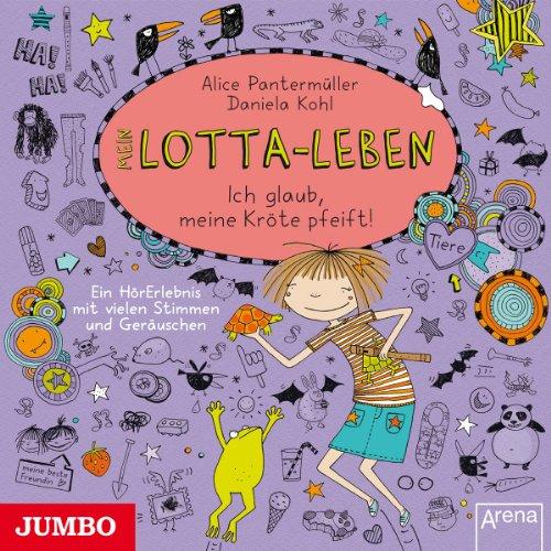 Mein Lotta-Leben.Ich Glaub,Meine Kröte Pfeift!