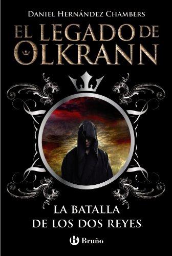 El legado de Olkrann 1. La batalla de los dos reyes (Castellano - JUVENIL - NARRATIVA - El legado de Olkrann)