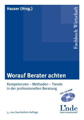 Worauf Berater achten: Kompetenzen - Methoden Trends in der professionellen Beratung