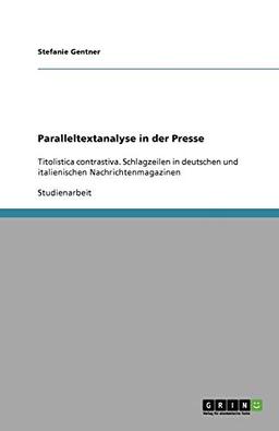 Paralleltextanalyse in der Presse: Titolistica contrastiva. Schlagzeilen in deutschen und italienischen Nachrichtenmagazinen