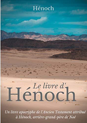 Le Livre d'Hénoch : Un livre apocryphe de l'Ancien Testament attribué à Hénoch, arrière-grand-père de Noé