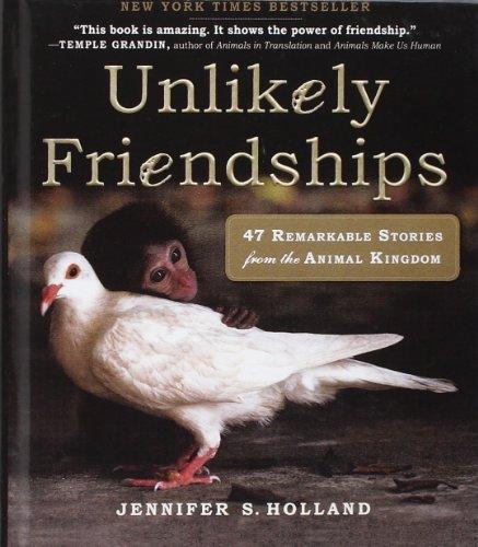 Unlikely Friendships: 47 Remarkable Stories from the Animal Kingdom