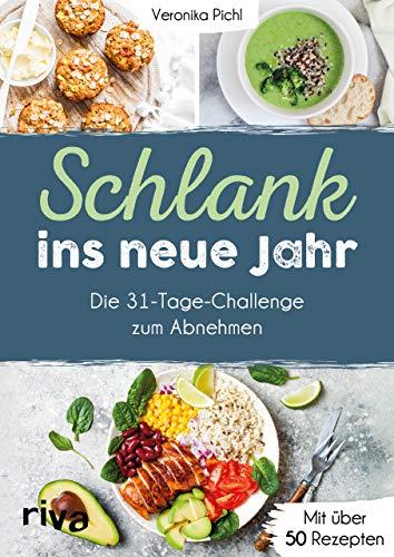 Schlank ins neue Jahr: Die 31-Tage-Challenge zum Abnehmen. Mit über 50 Rezepten