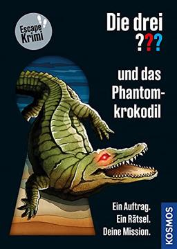 Die drei ??? und das Phantom-Krokodil: Ein Auftrag. Ein Rätsel. Deine Mission