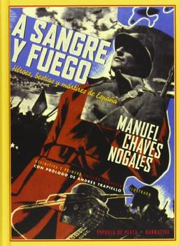 A sangre y fuego : héroes, bestias y mártires de España (Narrativa, Band 38)