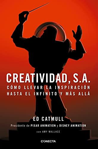 Creatividad, S.A.: Cómo llevar la inspiración hasta el infinito y más allá / Creativity, Inc. (Conecta, Band 300001)