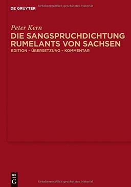 Die Sangspruchdichtung Rumelants von Sachsen: Edition - Übersetzung - Kommentar