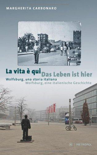 La vita è qui/Das Leben ist hier:  Wolfsburg, una storia italiana