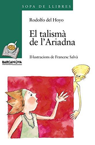 El talismà de l'Ariadna (Llibres Infantils I Juvenils - Sopa De Llibres. Sèrie Verda, Band 1456103)