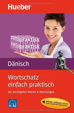 Wortschatz einfach praktisch - Dänisch: Die wichtigsten Wörter & Wendungen