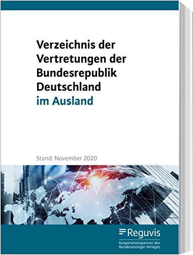 Verzeichnis der Vertretungen der Bundesrepublik Deutschland im Ausland: Stand: November 2020