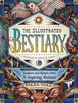 The Illustrated Bestiary: Guidance and Rituals from 36 Inspiring Animals