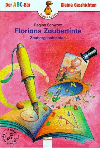 Florians Zaubertinte. Zaubergeschichten. ( Ab 6 J.)