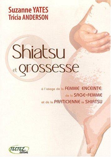 Shiatsu et grossesse : à l'usage de la femme enceinte, de la sage-femme et de la praticienne de Shiatsu