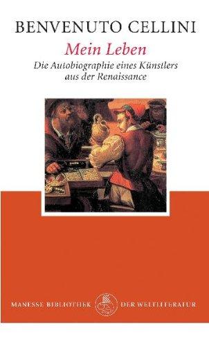 Mein Leben: Die Autobiographie eines Künstlers aus der Renaissance