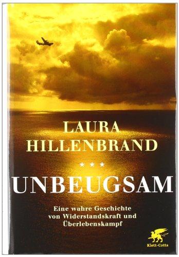 Unbeugsam: Eine wahre Geschichte von Widerstandskraft und Überlebenskampf