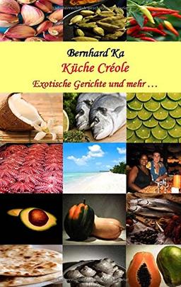 Küche Créole: Exotische Gerichte und mehr ...