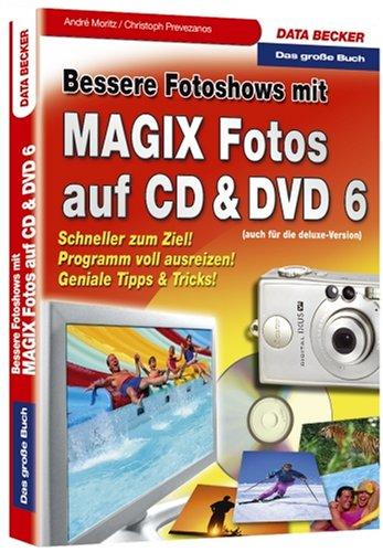 Das große Buch. Bessere Fotoshows mit  Magix Fotos auf CD/ DVD 6