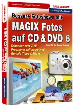 Das große Buch. Bessere Fotoshows mit  Magix Fotos auf CD/ DVD 6