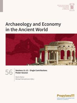 Single Contributions: Sessions 11-12 - Poster Sessions (Archaeology and Economy in the Ancient World: Proceedings of the 19th International Congress ... Archaeology, Cologne/Bonn, 22-26 May 2018)