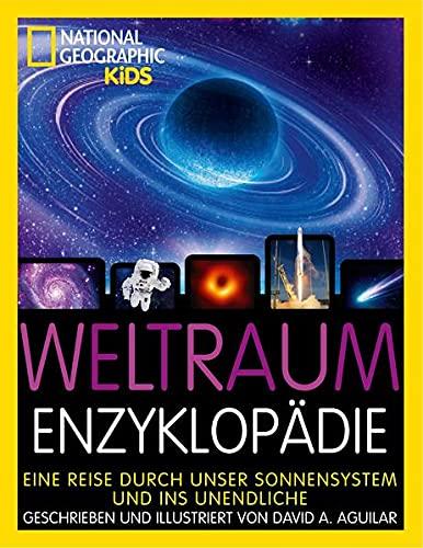 Weltraum-Enzyklopädie: Eine Reise durch unser Sonnensystem und ins Unendliche: National Geographic Kids