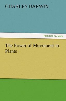 The Power of Movement in Plants (TREDITION CLASSICS)