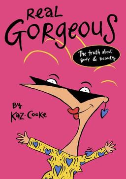 Real Gorgeous: The Truth about Body and Beauty