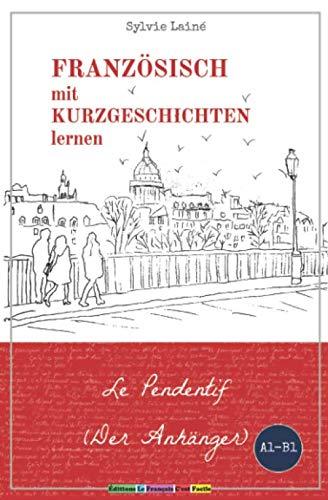 Französisch mit Kurzgeschichten lernen: Le Pendentif (der Anhänger) (Sylvies Französische Lesekiste, Band 1)