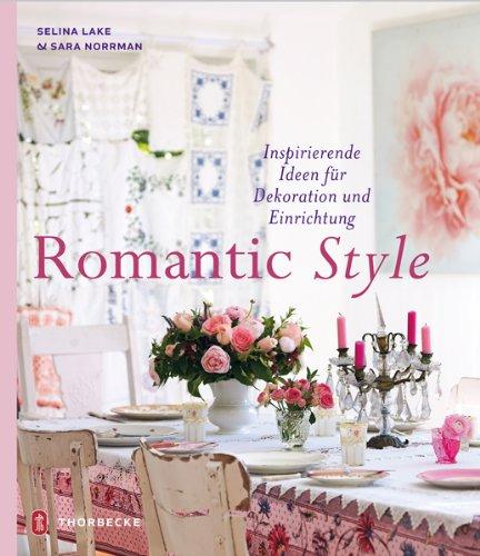 Romantic Style - Inspirierende Ideen für Dekoration und Einrichtung