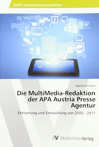 Die MultiMedia-Redaktion der APA Austria Presse Agentur: Entstehung und Entwicklung von 2000 - 2011