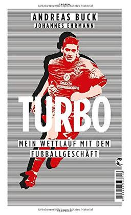 Turbo: Mein Wettlauf mit dem Fußballgeschäft