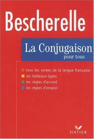 Bescherelle, La Conjugaison pour tous: Le Nouveau Bescherelle - L'Art De Conjuguer