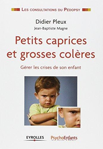 Petits caprices et grosses colères : gérer les crises de son enfant