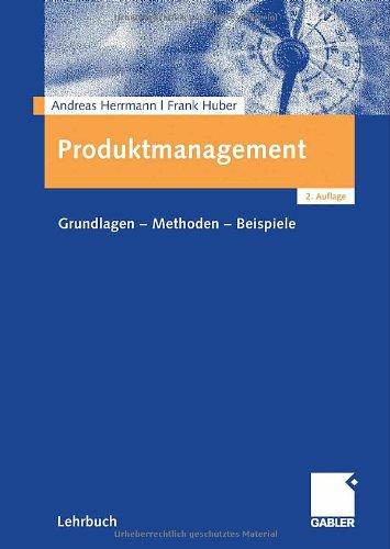 Produktmanagement: Grundlagen - Methoden - Beispiele