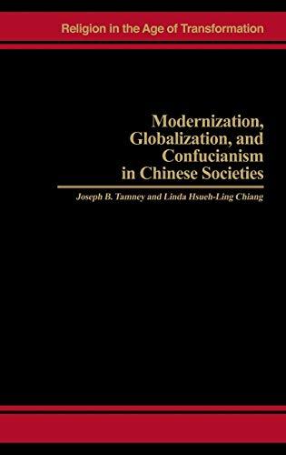 Modernization, Globalization, and Confucianism in Chinese Societies (Religion in the Age of Transformation)