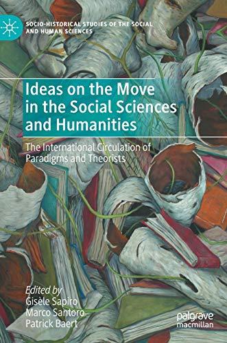 Ideas on the Move in the Social Sciences and Humanities: The International Circulation of Paradigms and Theorists (Socio-Historical Studies of the Social and Human Sciences)