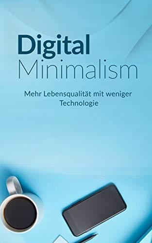 Digital Minimalism: Mehr Lebensqualität mit weniger Technologie