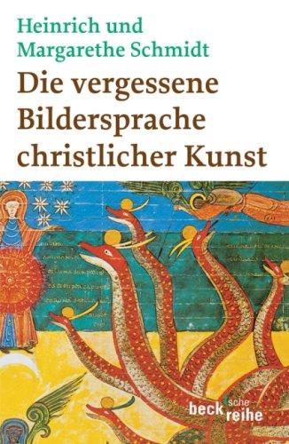 Die vergessene Bildersprache christlicher Kunst: Ein Führer zum Verständnis der Tier-, Engel- und Mariensymbolik