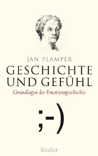 Geschichte und Gefühl: Grundlagen der Emotionsgeschichte