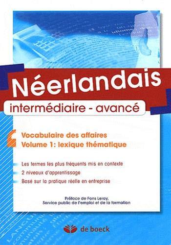 Néerlandais intermédiaire-avancé : vocabulaire des affaires. Vol. 1. Lexique thématique