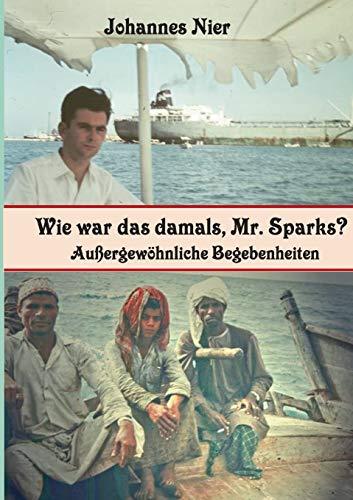 Wie war das damals, Mr. Sparks?: Außergewöhnliche Begebenheiten