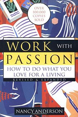 Work with Passion: How to Do What You Love for a Living