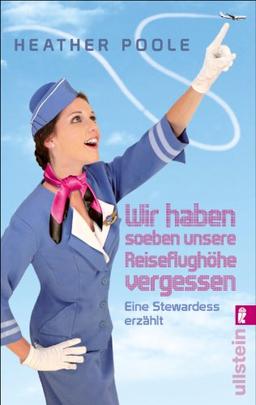 »Wir haben soeben unsere Reiseflughöhe vergessen«: Eine Stewardess erzählt